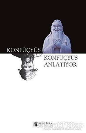 Konfüçyüs Anlatıyor - Konfüçyüs - Akıl Çelen Kitaplar