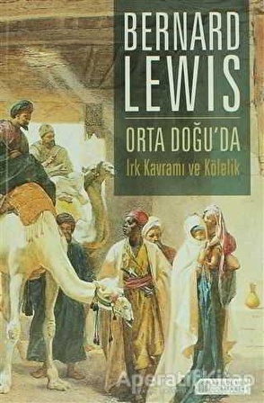 Orta Doğuda Irk Kavramı ve Kölelik - Bernard Lewis - Akıl Çelen Kitaplar