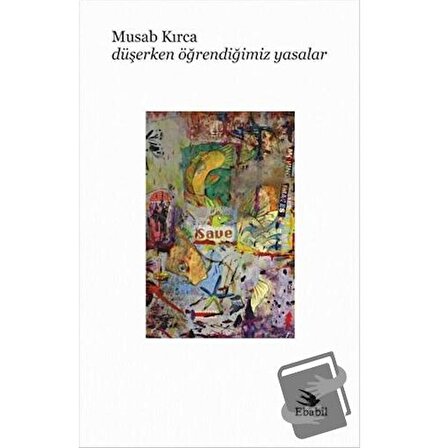 Düşerken Öğrendiğimiz Yasalar / Ebabil Yayınları / Musab Kırca