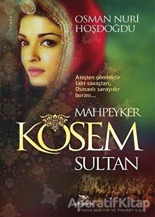 Mahpeyker Kösem Sultan - Osman Nuri Hoşdoğdu - Elhamra Yayınları