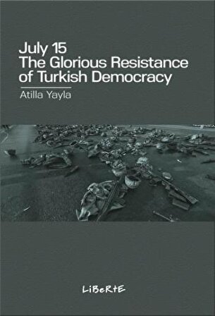 July 15 : The Glorious Resistance of Turkish Democracy