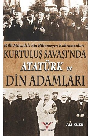 Kurtuluş Savaşında Atatürk Ve Din Adamları - - Ali Kuzu Kitabı