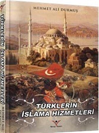 Türklerin İslama Hizmetleri / Mehmet Ali Durmuş