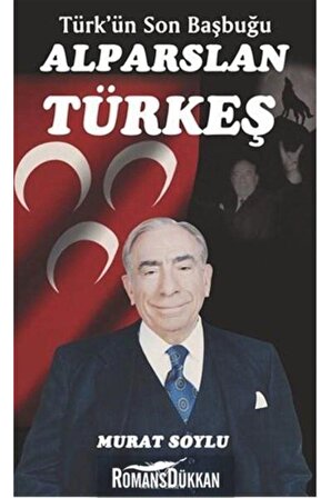 Türk'ün Son Başbuğu Alparslan Türkeş
