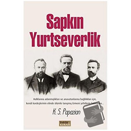 Sapkın Yurtseverlik / Tarih ve Kuram Yayınevi / K. S. Papazian