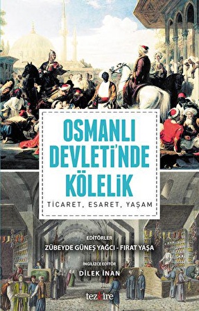 Osmanlı Devleti’nda Kölelik: Ticaret, Esaret, Yaşam