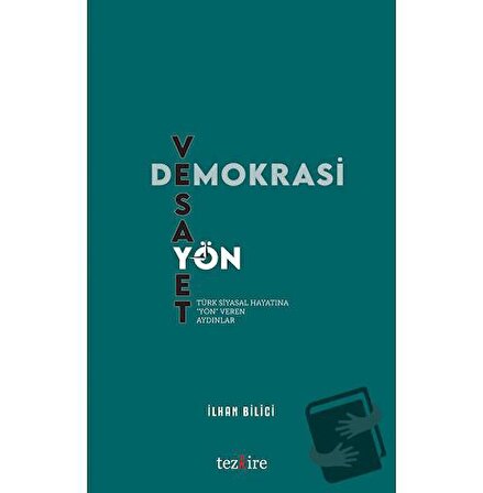 Demokrasi, Vesayet ve Yön / Tezkire / İlhan Bilici