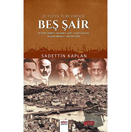 20. Yüzyıl Türk Şiirinde Beş Şair / Aden Yayıncılık / Sadettin Kaplan