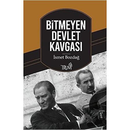 Bitmeyen Devlet Kavgası / Truva Yayınları / İsmet Bozdağ