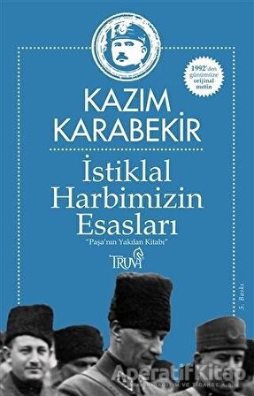 İstiklal Harbimizin Esasları - Kazım Karabekir - Truva Yayınları
