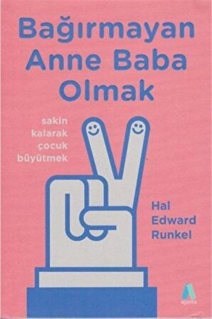 Bağırmayan Anne Baba Olmak