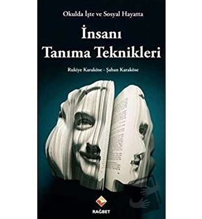 Okulda İşte ve Sosyal Hayatta İnsanı Tanıma Teknikleri / Rağbet Yayınları /
