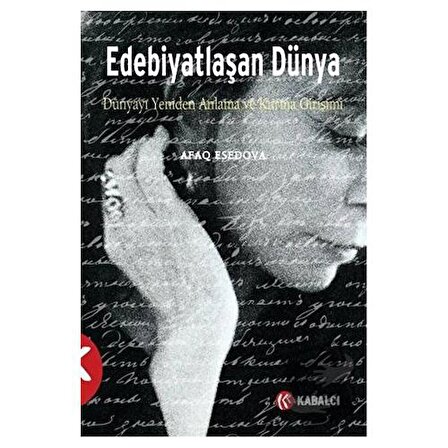 Edebiyatlaşan Dünya / Kabalcı Yayınevi   Doruk Yayınları / Afaq Esedova