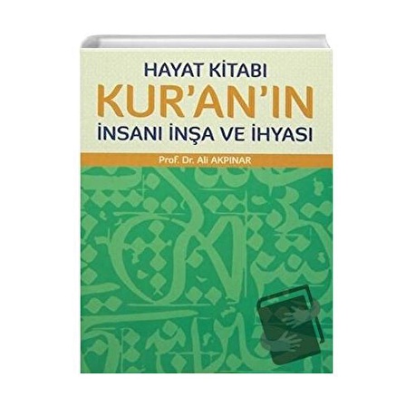 Hayat Kitabı Kur'an'ın İnsanı İnşa ve İhyası / Mavi Yayıncılık / Ali Akpınar