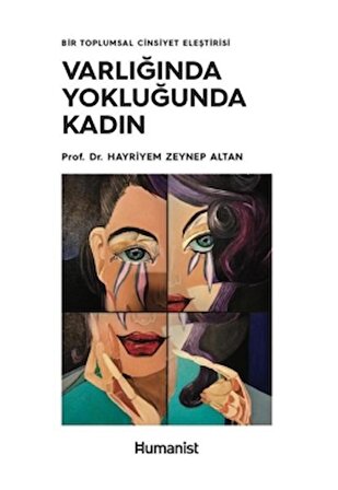 Varlığında Yokluğunda Kadın - Bir Toplumsal Cinsiyet Eleştirisi