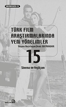 Türk Film Araştırmalarında Yeni Yönelimler 15 - Sinema ve Yeşilçam