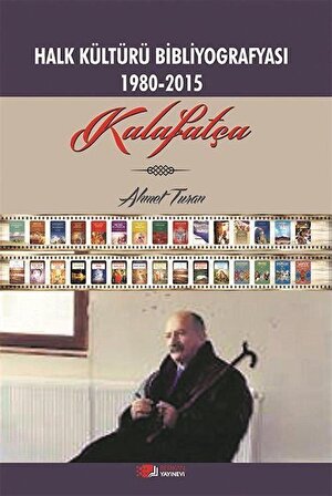 Kalafatça & Halk Kültürü Bibliyografyasi 1980-2015 / Ahmet Turan