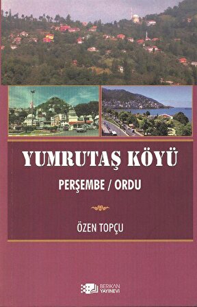 Yumrutaş Köyü & Perşembe - Ordu / Özen Topçu