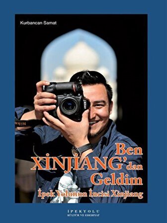 Ben Xinjiang'dan Geldim (Ciltli) & İpek Yolunun İncisi Xinjiang / Kurbancan Samat
