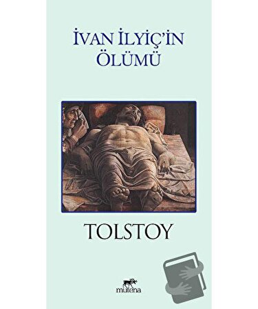 İvan İlyiç'in Ölümü / Mutena Yayınları / Lev Nikolayeviç Tolstoy