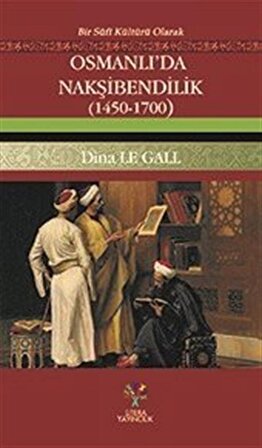 Osmanlı'da Nakşibendilik (1450-1700) / Dina Le Gall