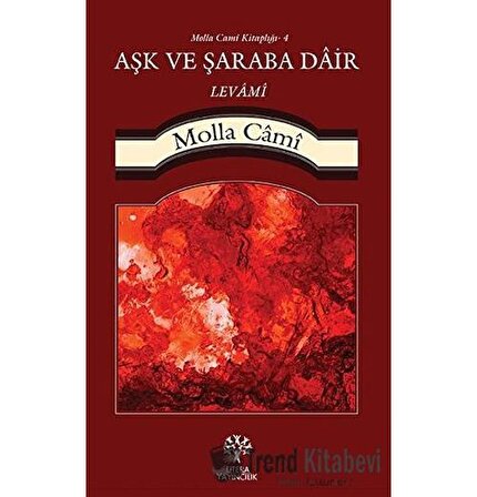 Aşk ve Şaraba Dair Levami / Molla Cami