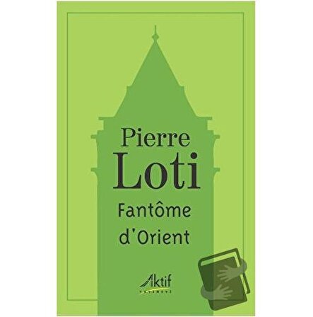 Fantome D'orient / Aktif Yayınevi / Pierre Loti