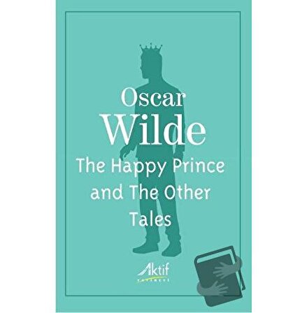 The Happy Prince and The Other Tales / Aktif Yayınevi / Oscar Wilde