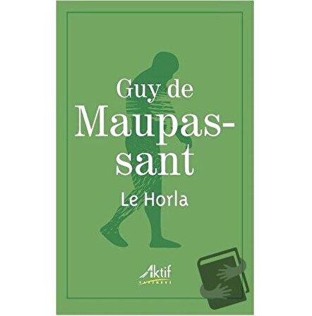 Le Horla / Aktif Yayınevi / Guy de Maupassant
