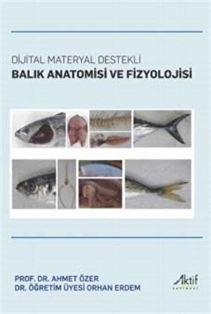 Dijital Materyal Destekli Balık Anatomisi ve Fizyolojisi / Prof. Dr. Ahmet Özer