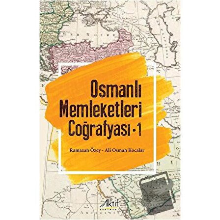 Osmanlı Memleketleri Coğrafyası   1 / Aktif Yayınevi / Ramazan Özey,Ali Osman Kocalar