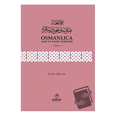 Osmanlıca Sarf ve Nahiv Dersleri (4.Kısım) / Fazilet Neşriyat / El Hac Hafız Ali