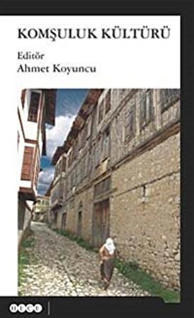 Komşuluk Kültürü / Ahmet Koyuncu