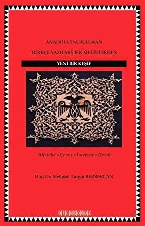 Yeni Bir Keşif & Andolu'da Bulunan Türkçe Yazılmış İlk Metinlerden - (Metinler-Çeviri-İnceleme-Dizin) / Doç.Dr. Mehmet Turgut Berbercan