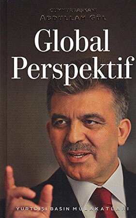 Global Perspektif & Yurtdışı Basın Mülakatları / Abdullah Gül