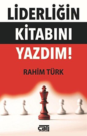 Liderliğin Kitabını Yazdım! / Rahim Türk