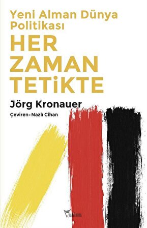 Yeni Alman Dünya Politikası Her Zaman Tetikte / Jörg Kronauer