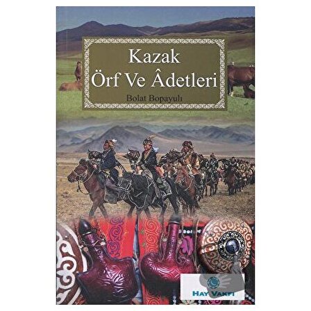 Kazak Örf Ve Adetleri / HAY Vakfı Yayınları / Bolat Bopayulı