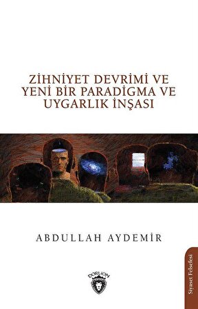 Zihniyet Devrimi ve Yeni Bir Paradigma ve Uygarlık İnşası / Doç. Dr. Abdullah Aydemir