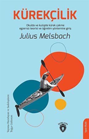 Kürekçilik & Okulda ve Kulüpte Kürek Çekme Egzersiz Teorisi ve Öğretim Yöntemine Giriş / Julius Melsbach