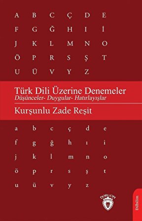 Türk Dili Üzerine Denemeler & Düşünceler- Duygular- Hatırlayışlar / Kurşunlu Zade Reşit