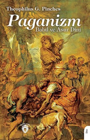 Paganizm Babil ve Asur Dini / Theophilus G. Pinches