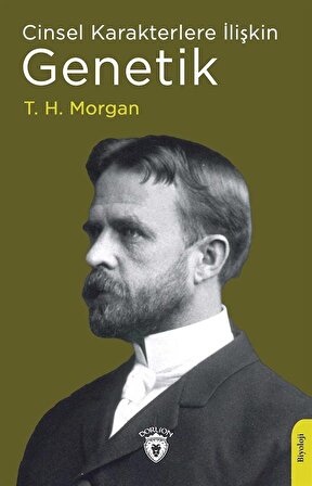 Cinsel Karakterlere İlişkin Genetik / T. H. Morgan