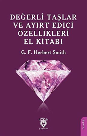 Değerli Taşlar ve Ayırt Edici Özellikleri El Kitabı / G. F. Herbert Smith