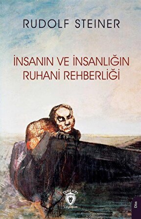 İnsanın ve İnsanlığın Ruhani Rehberliği / Rudolf Steiner