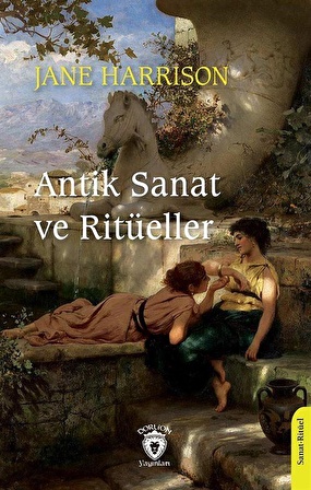 Antik Sanat ve Ritüeller / Jane Ellen Harrison