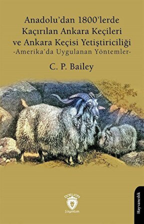 Anadolu'dan 1800'lerde Kaçırılan Ankara Keçileri ve Ankara Keçisi Yetiştiriciliği & Amerika'da Uygulanan Yöntemler / C. P. Bailey