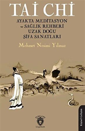 Tai Chi Ayakta Meditasyon ve Sağlık Rehberi Uzak Doğu Şifa Sanatları / Mehmet Nesimi Yılmaz