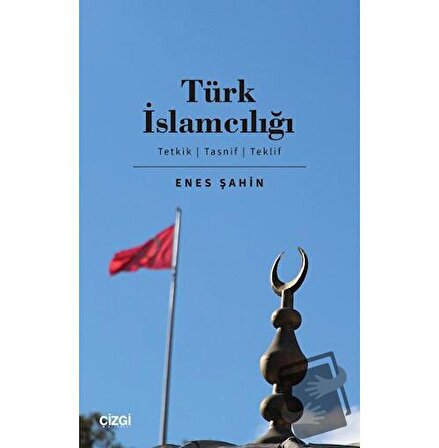 Türk İslamcılığı / Çizgi Kitabevi Yayınları / Enes Şahin