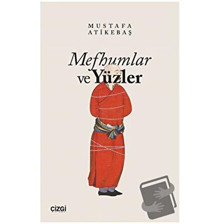 Mefhumlar ve Yüzler / Çizgi Kitabevi Yayınları / Mustafa Atikebaş
